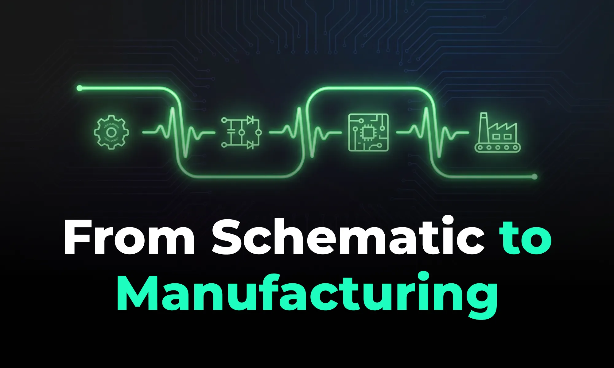Hardware Design Workflow: From Schematic Capture to Manufacturing